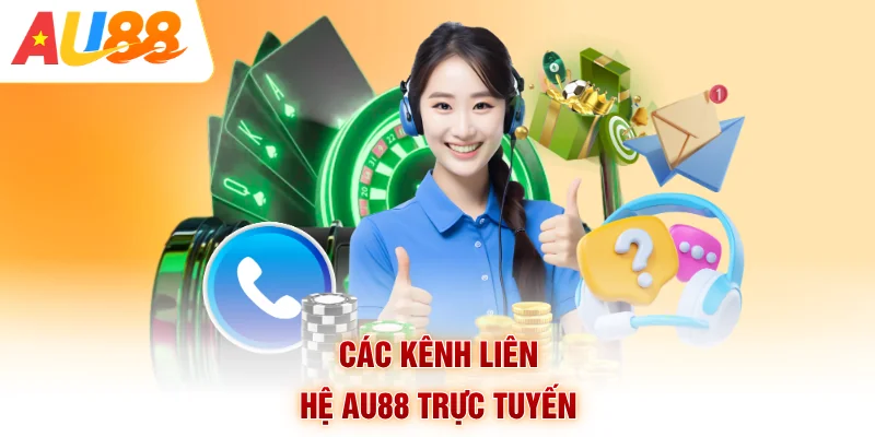 Các kênh liên hệ AU88 trực tuyến