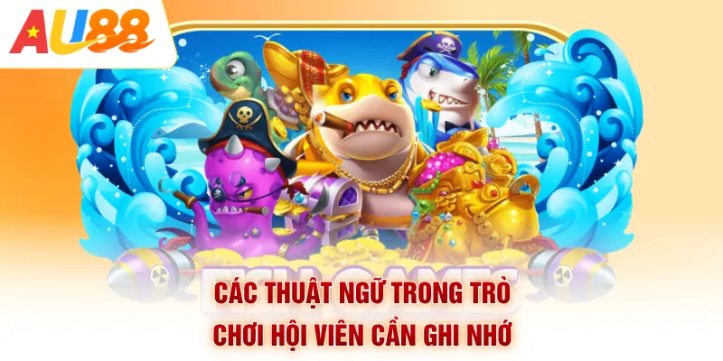 Các thuật ngữ trong trò chơi cần ghi nhớ