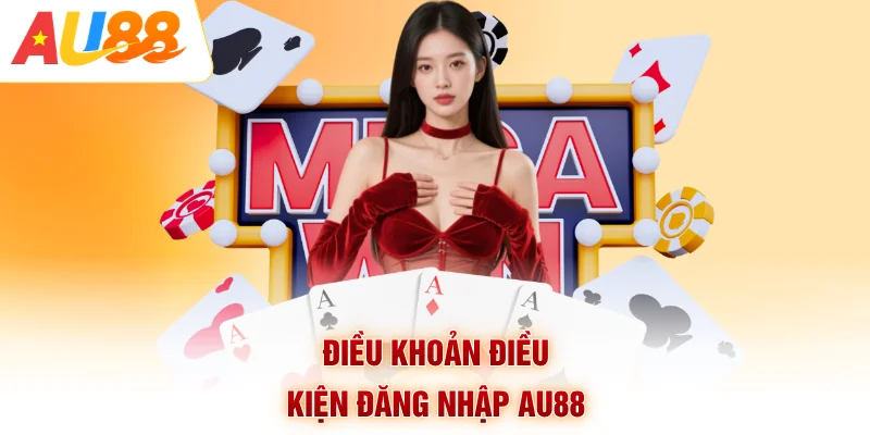 Điều khoản điều kiện đăng nhập AU88