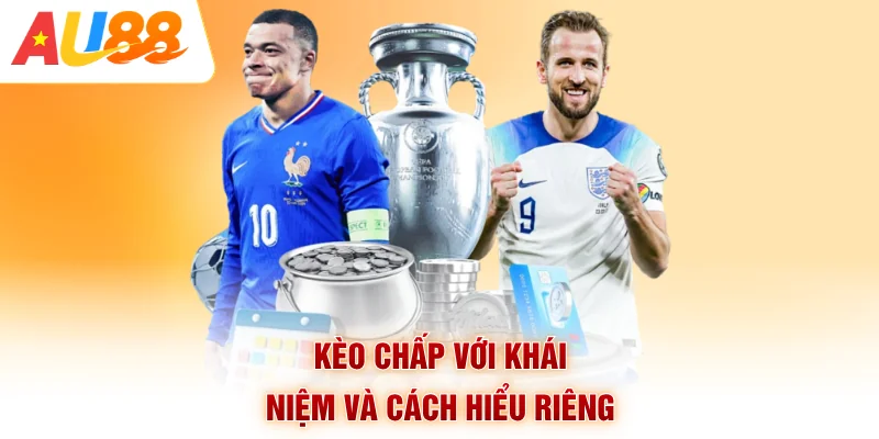 Kèo chấp với khái niệm và cách hiểu riêng