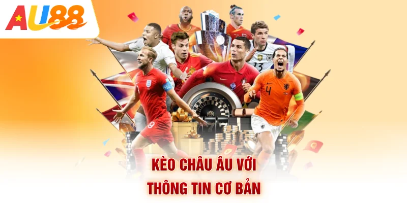 Kèo châu Âu với thông tin cơ bản