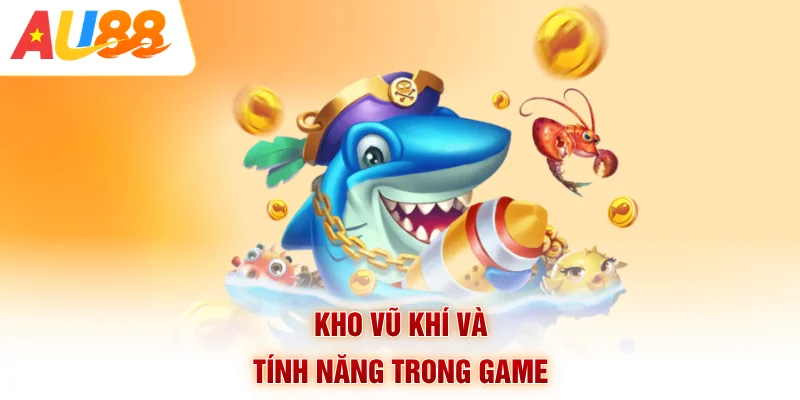 Kho vũ khí và tính năng trong game