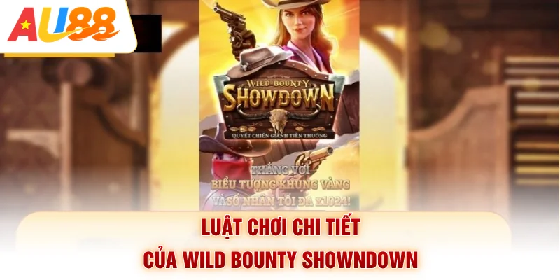 Luật chơi chi tiết của Wild Bounty Showndown