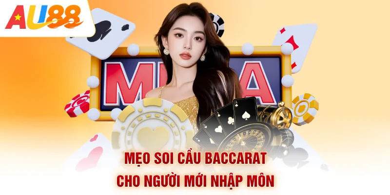 Mẹo soi cầu Baccarat cho người mới nhập môn