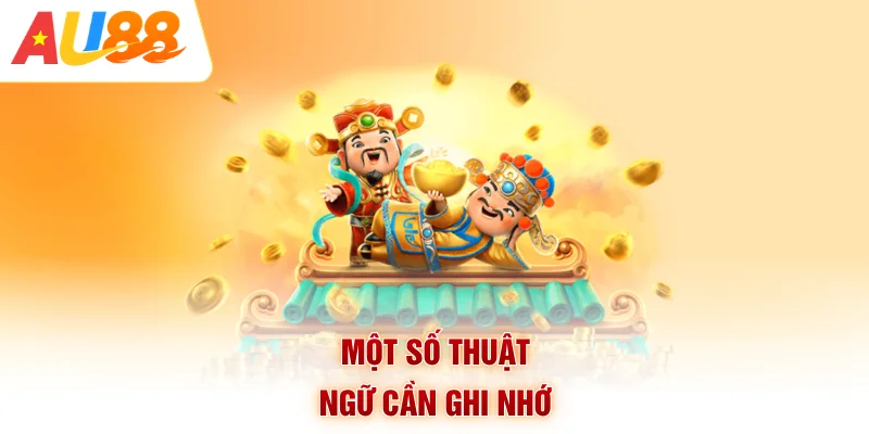 Một số thuật ngữ cần ghi nhớ