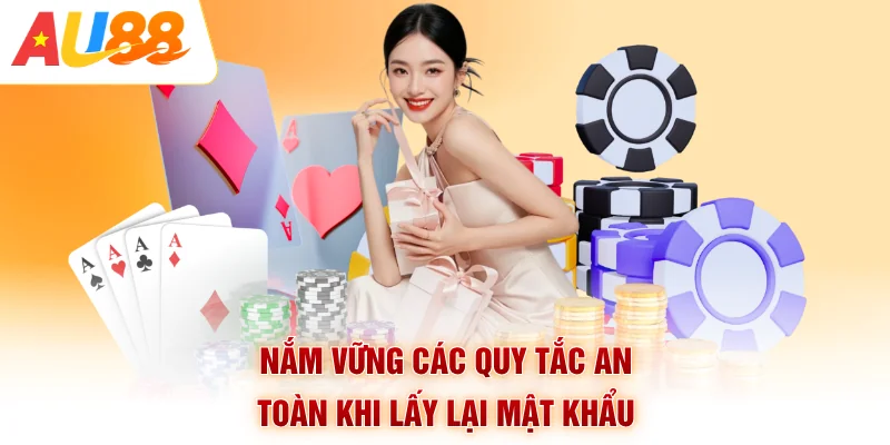 Nắm vững các quy tắc an toàn khi lấy lại mật khẩu