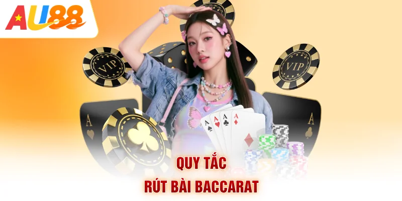 Quy tắc rút bài Baccarat