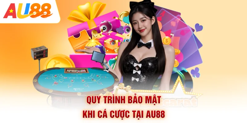 Quy trình bảo mật khi cá cược tại AU88