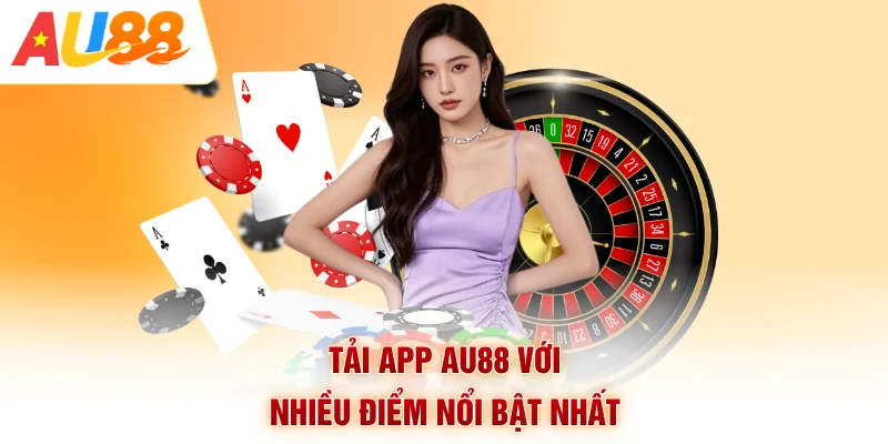 Tải app Au88 với nhiều điểm nổi bật nhất