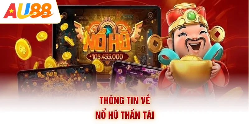 Thông tin về nổ hũ thần tài