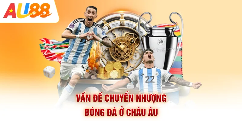 Vấn đề chuyển nhượng bóng đá ở Châu Âu