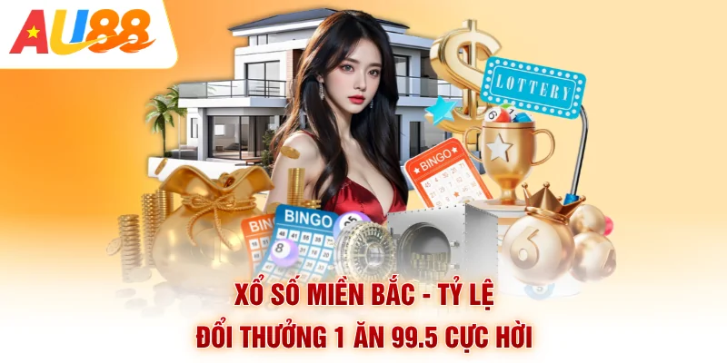 Xổ Số Miền Bắc - Tỷ Lệ Đổi Thưởng 1 Ăn 99.5 Cực Hời